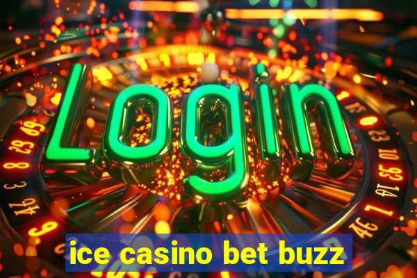 ice casino bet buzz